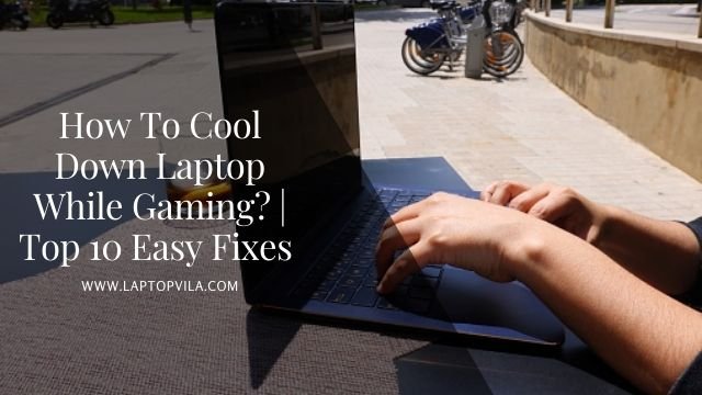 How To Cool Down Laptop While Gaming