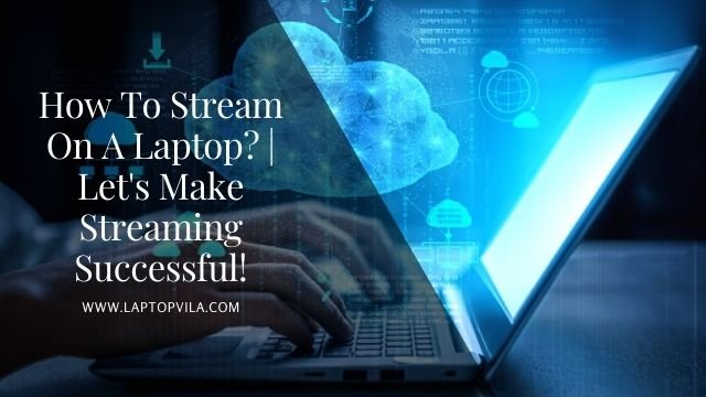 How To Stream On A Laptop?