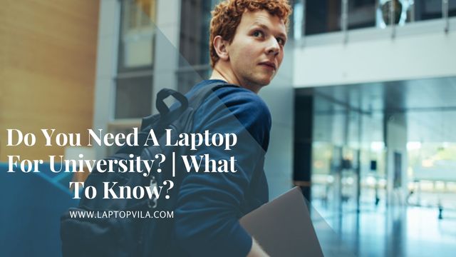 Do You Need A Laptop For University